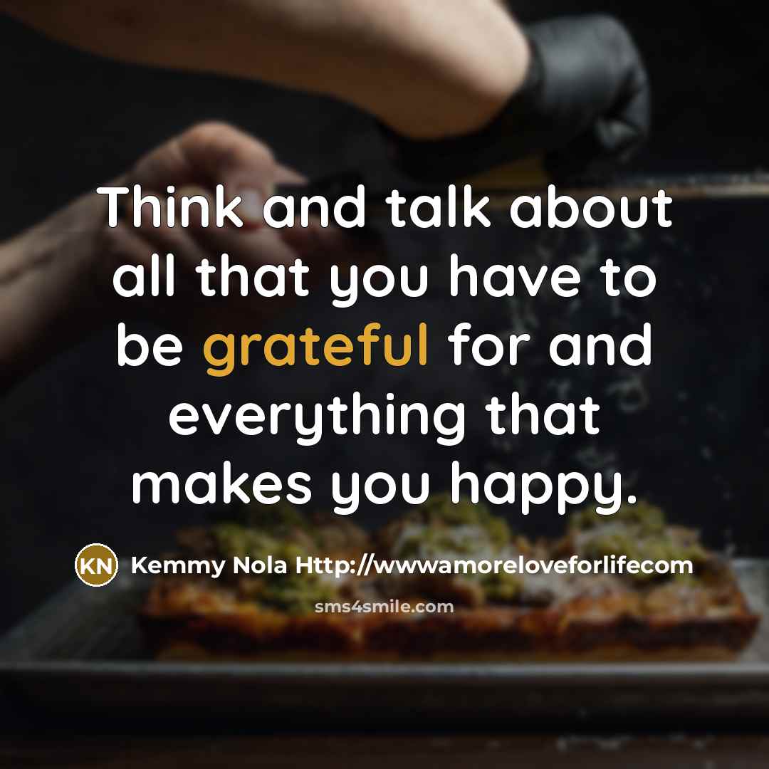 “Think and talk about all that you have to be…” quote by Kemmy Nola Http://wwwamoreloveforlifecom