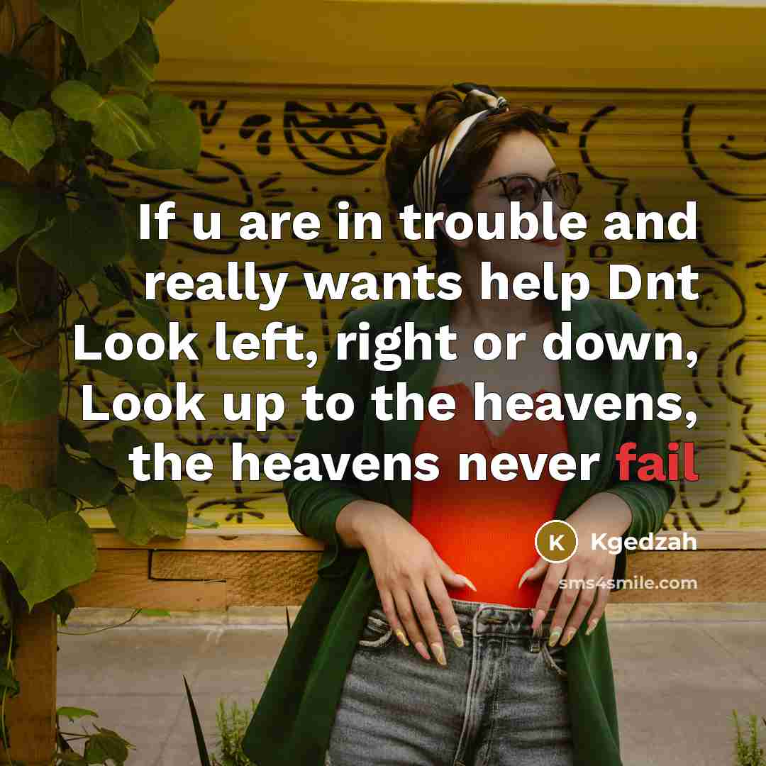 “If u are in trouble and really wants help Dnt…” quote by Kgedzah