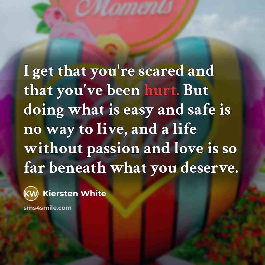 “I get that you're scared and that you've been hurt.…” quote by Kiersten White