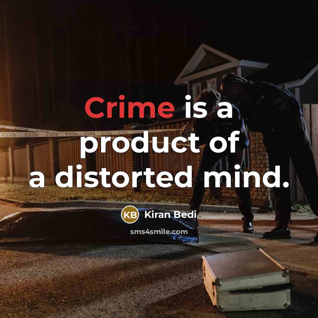 “Crime is a product of a distorted mind.…” quote by Kiran Bedi