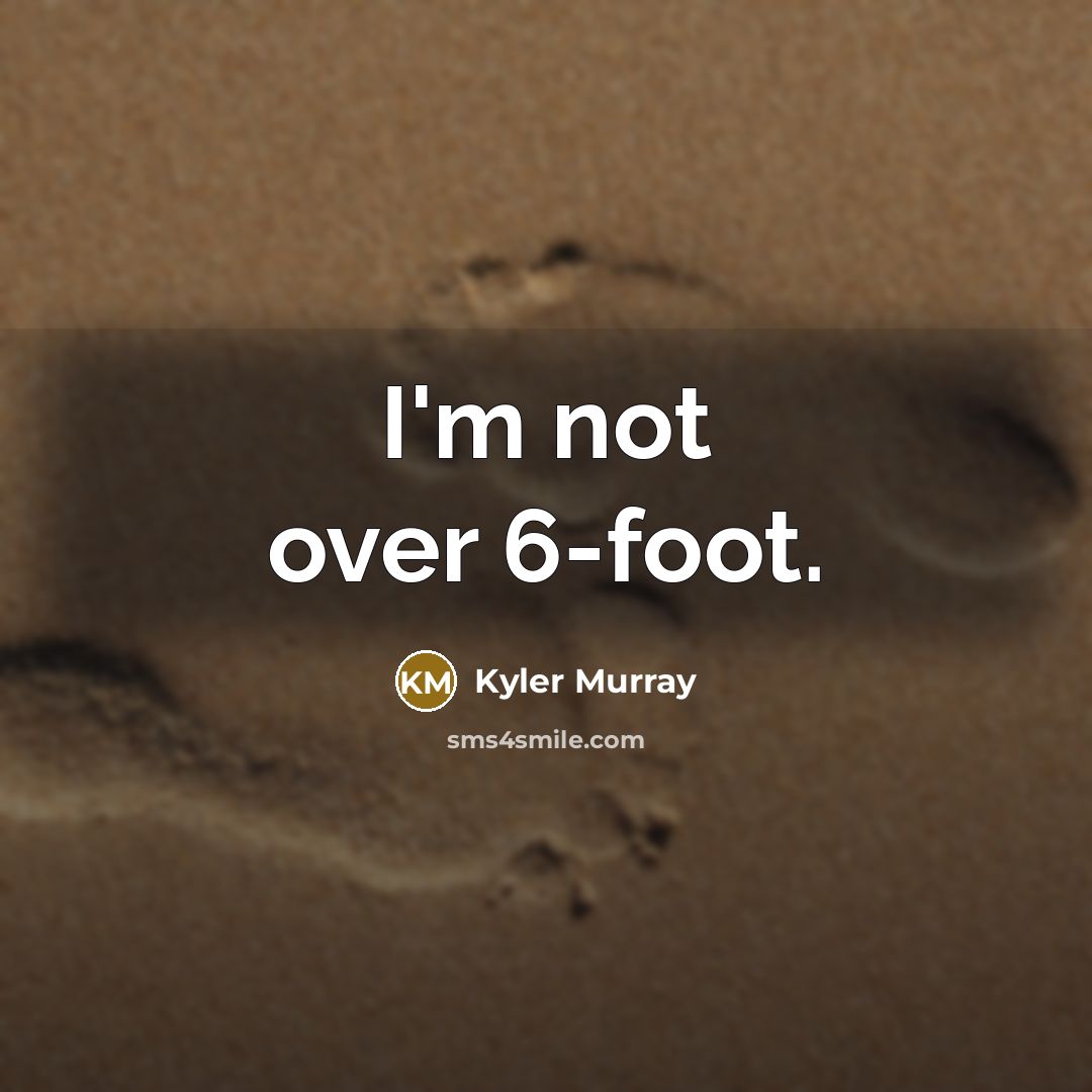 “I'm not over 6-foot.…” quote by Kyler Murray