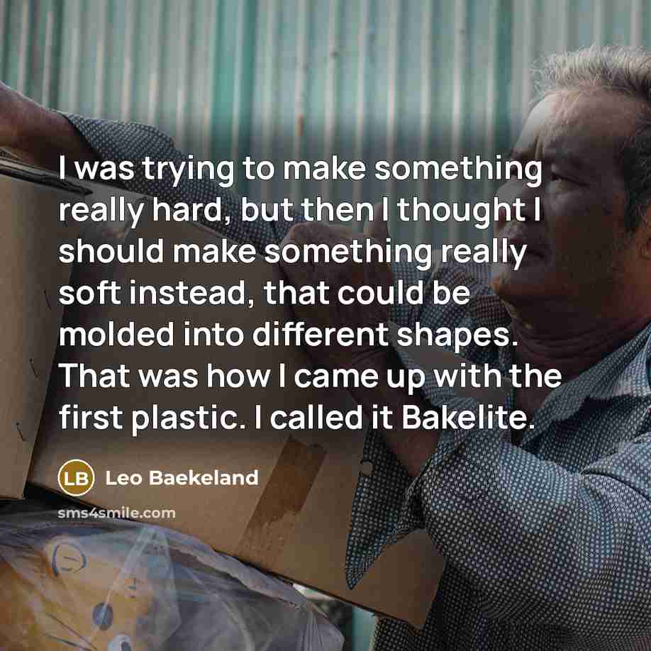 “I was trying to make something really hard, but then…” quote by Leo Baekeland