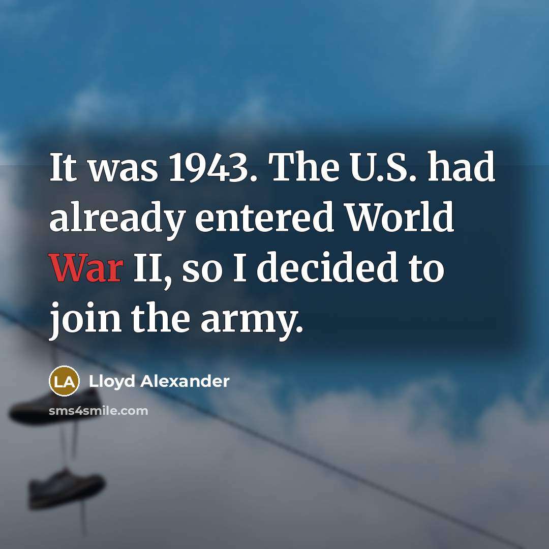 “It was 1943. The U.S. had already entered World War…” quote by Lloyd Alexander
