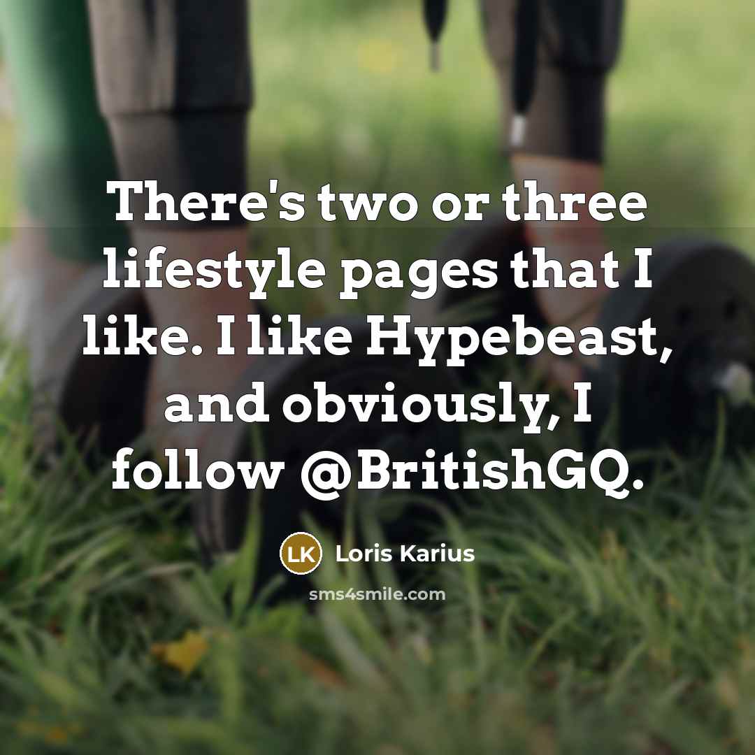 “There's two or three lifestyle pages that I like. I…” quote by Loris Karius
