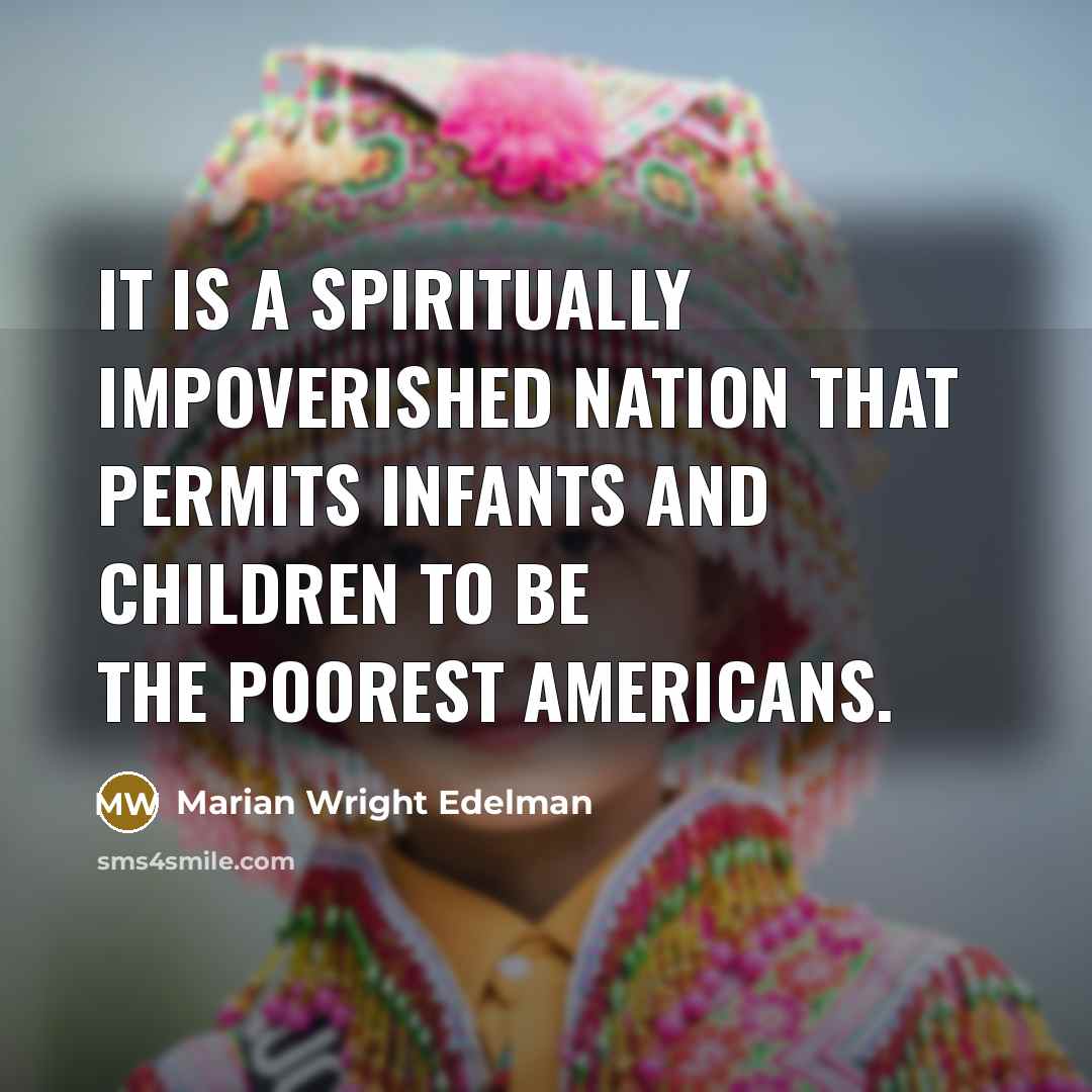 “It is a spiritually impoverished nation that permits infants and…” quote by Marian Wright Edelman