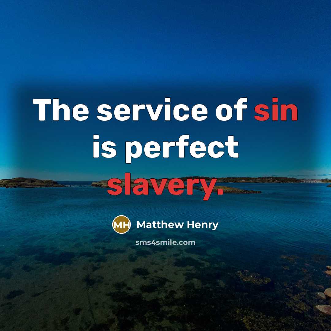 “The service of sin is perfect slavery.…” quote by Matthew Henry