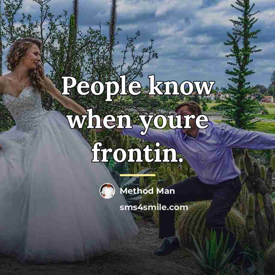 “People know when youre frontin.…” quote by Method Man