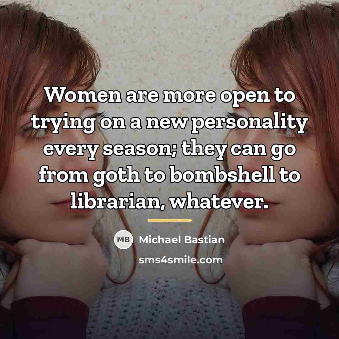 “Women are more open to trying on a new personality…” quote by Michael Bastian