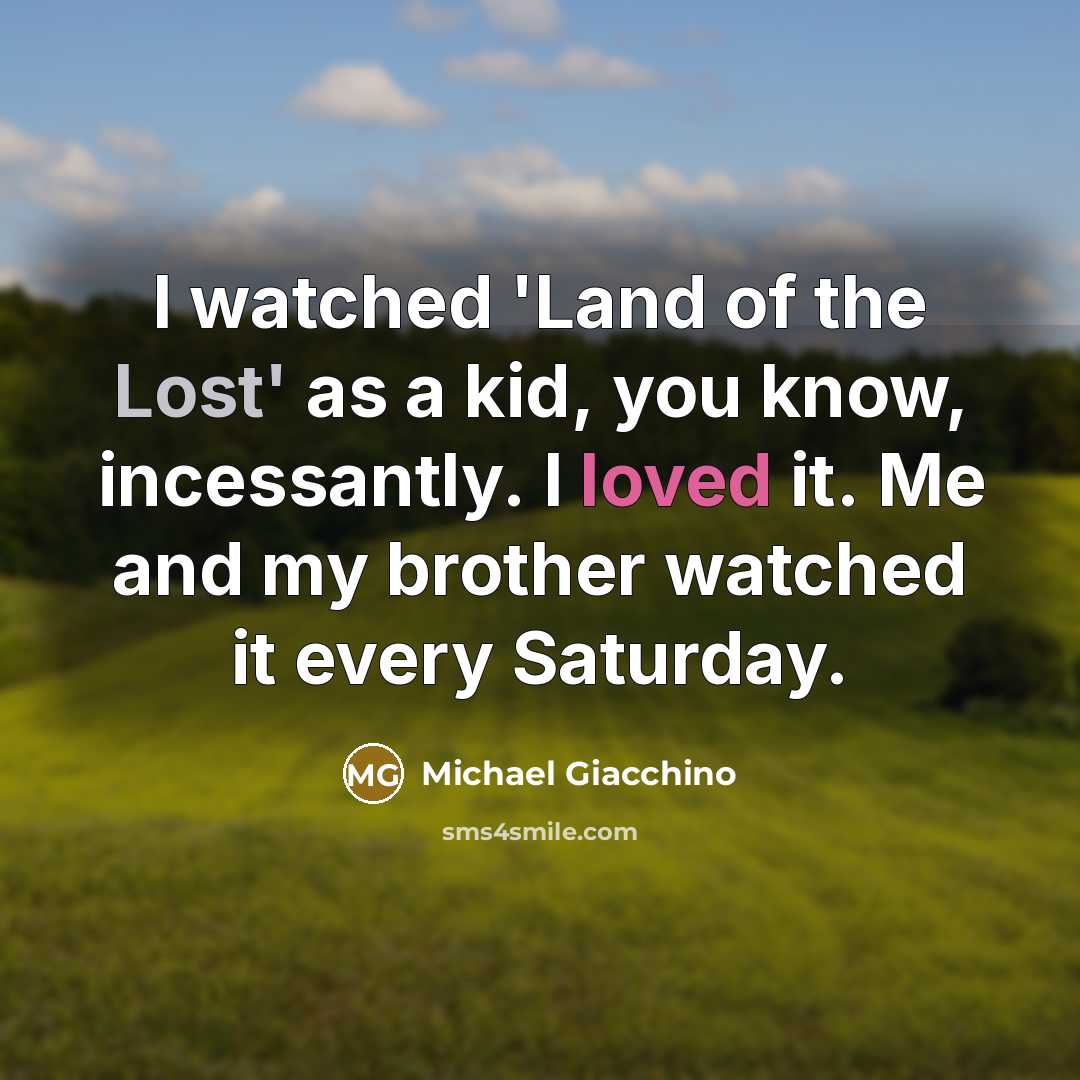“I watched 'Land of the Lost' as a kid, you…” quote by Michael Giacchino