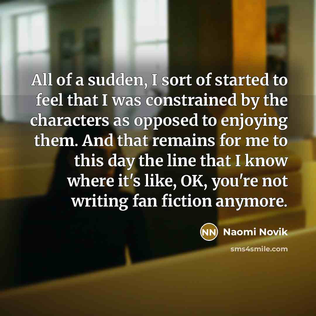 “All of a sudden, I sort of started to feel…” quote by Naomi Novik