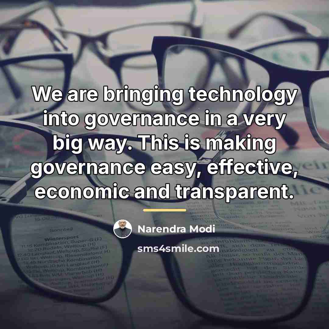 “We are bringing technology into governance in a very big…” quote by Narendra Modi