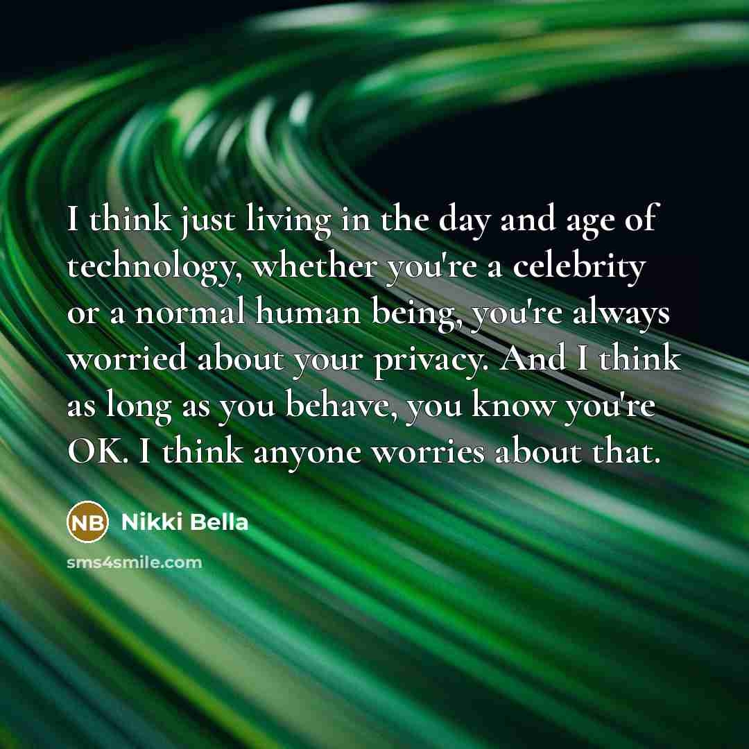 “I think just living in the day and age of…” quote by Nikki Bella