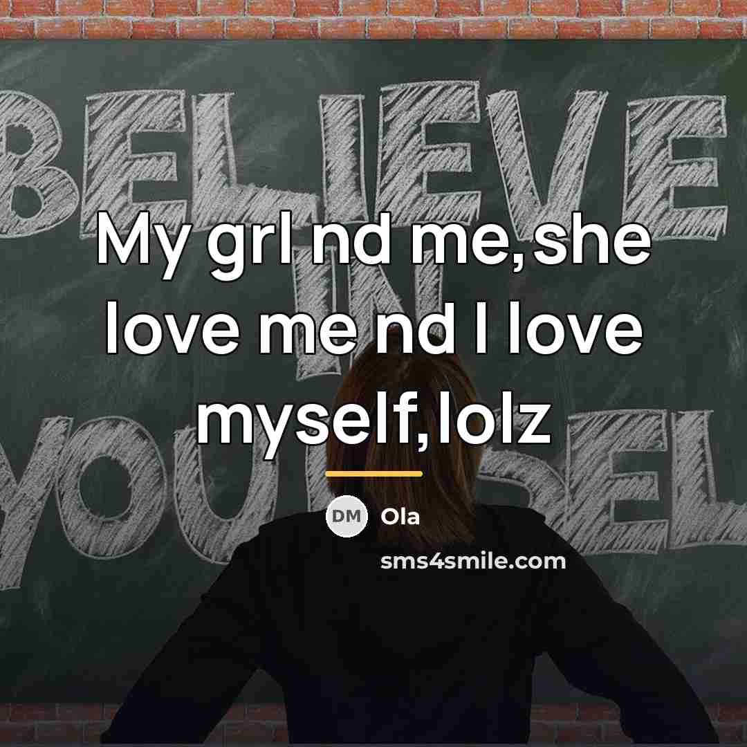 “My grl nd me,she love me nd I love myself,lolz…” quote by Ola