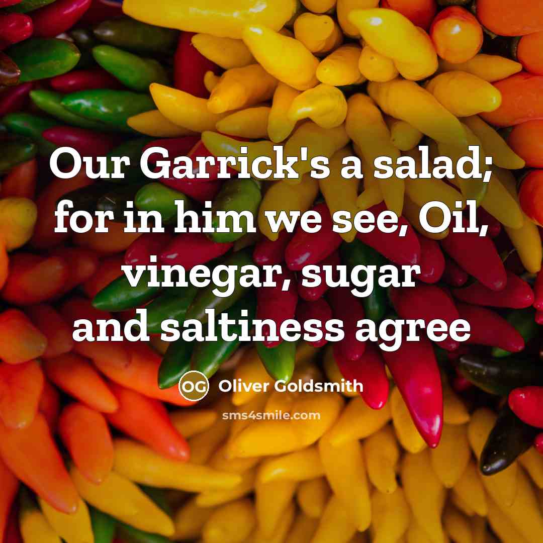 “Our Garrick's a salad; for in him we see, Oil,…” quote by Oliver Goldsmith