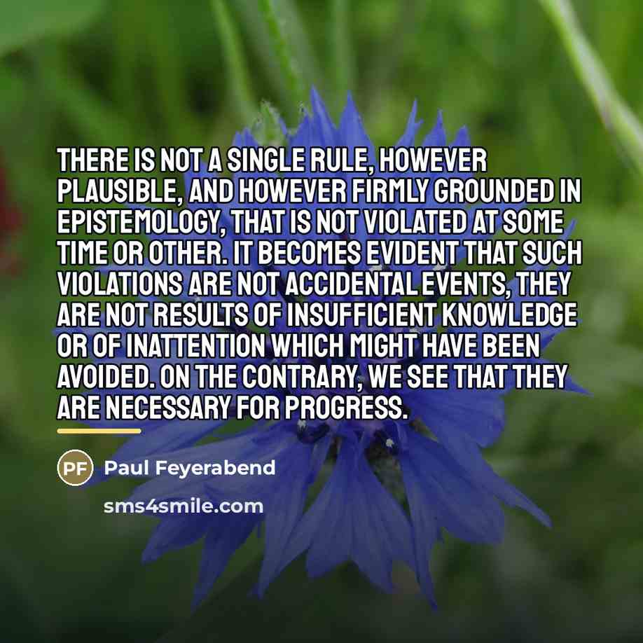 “There is not a single rule, however plausible, and however…” quote by Paul Feyerabend