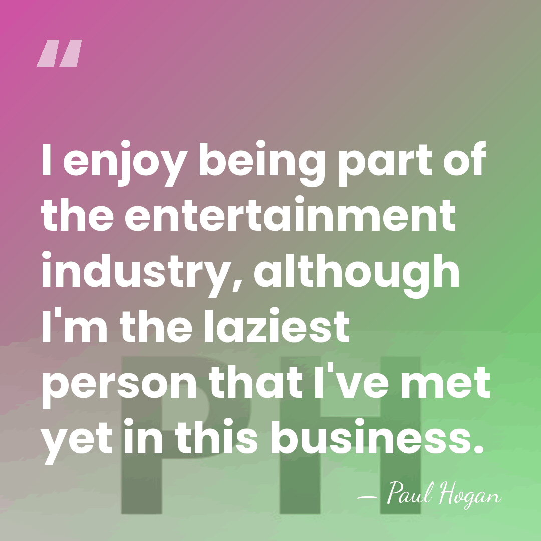 I enjoy being part of the entertainment industry, although I'm the laziest&hellip; - Paul Hogan