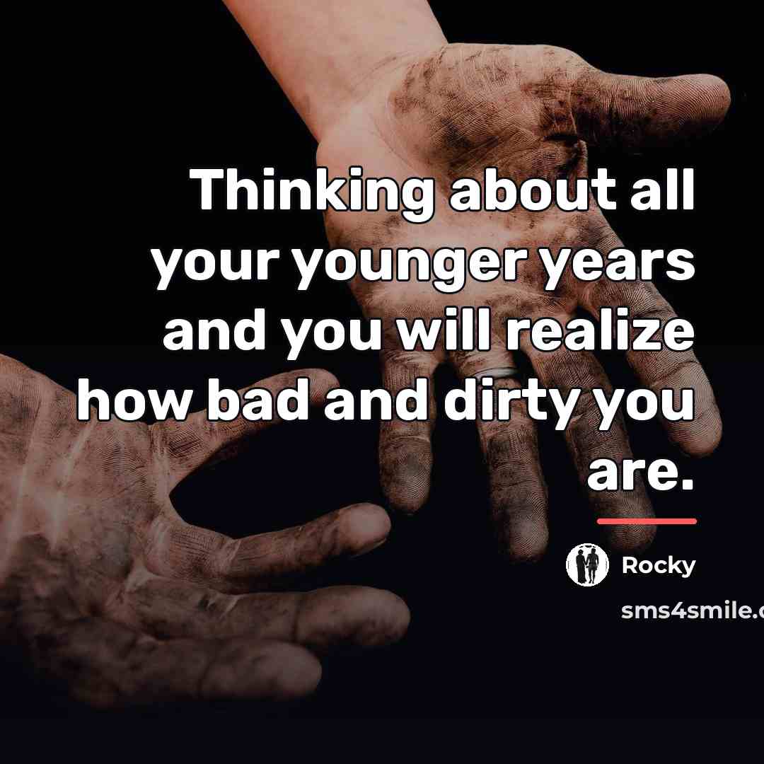 “Thinking about all your younger years and you will realize…” quote by Rocky