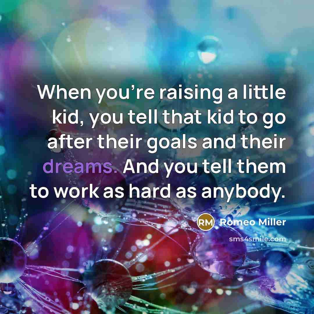 “When you're raising a little kid, you tell that kid…” quote by Romeo Miller