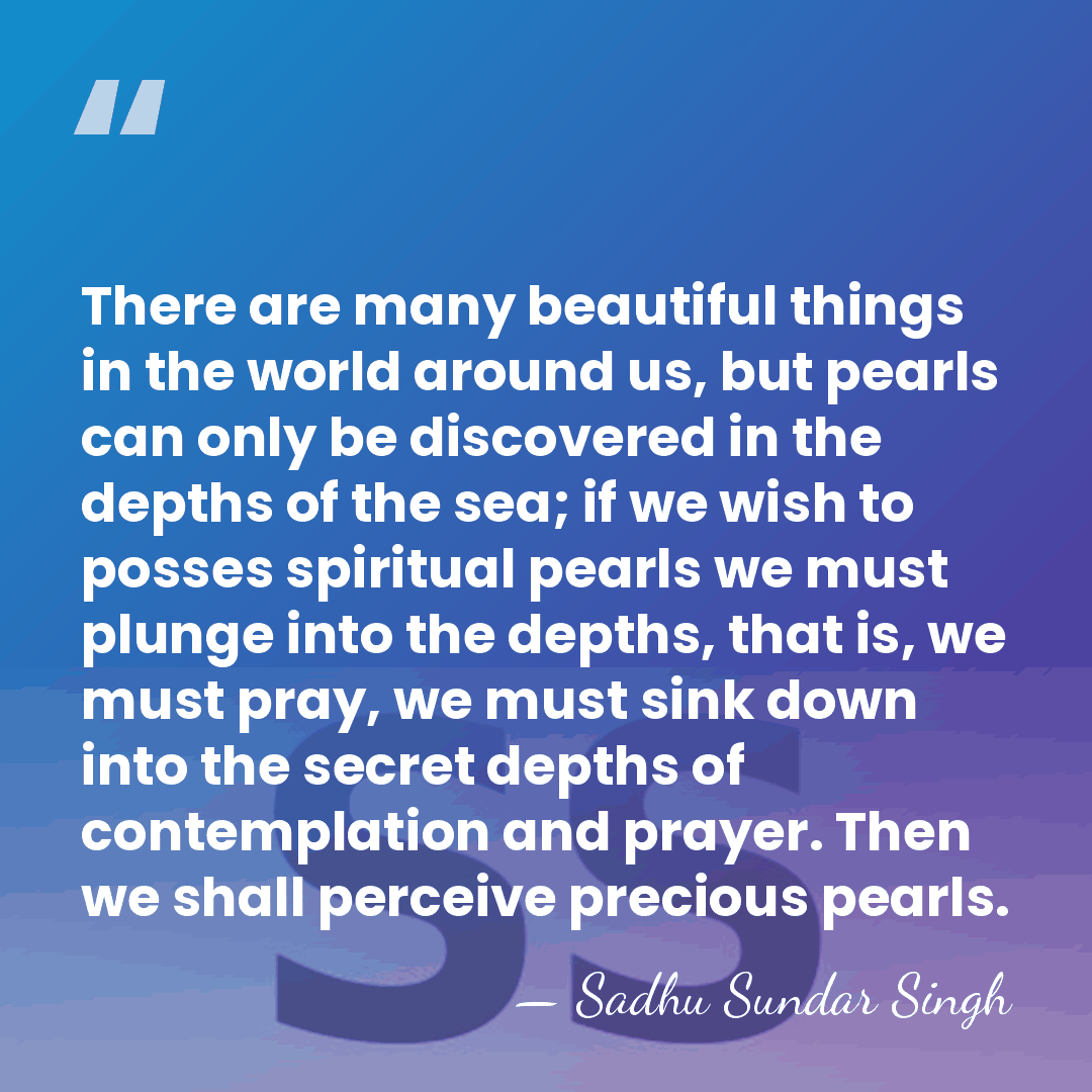 There are many beautiful things in the world around us, but pearls&hellip; - Sadhu Sundar Singh