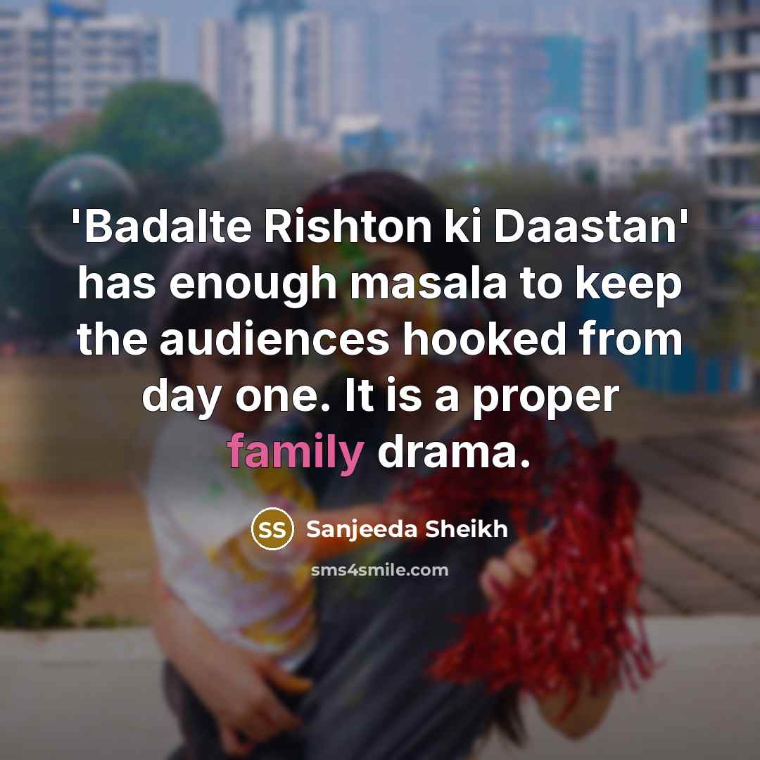 “'Badalte Rishton ki Daastan' has enough masala to keep the…” quote by Sanjeeda Sheikh