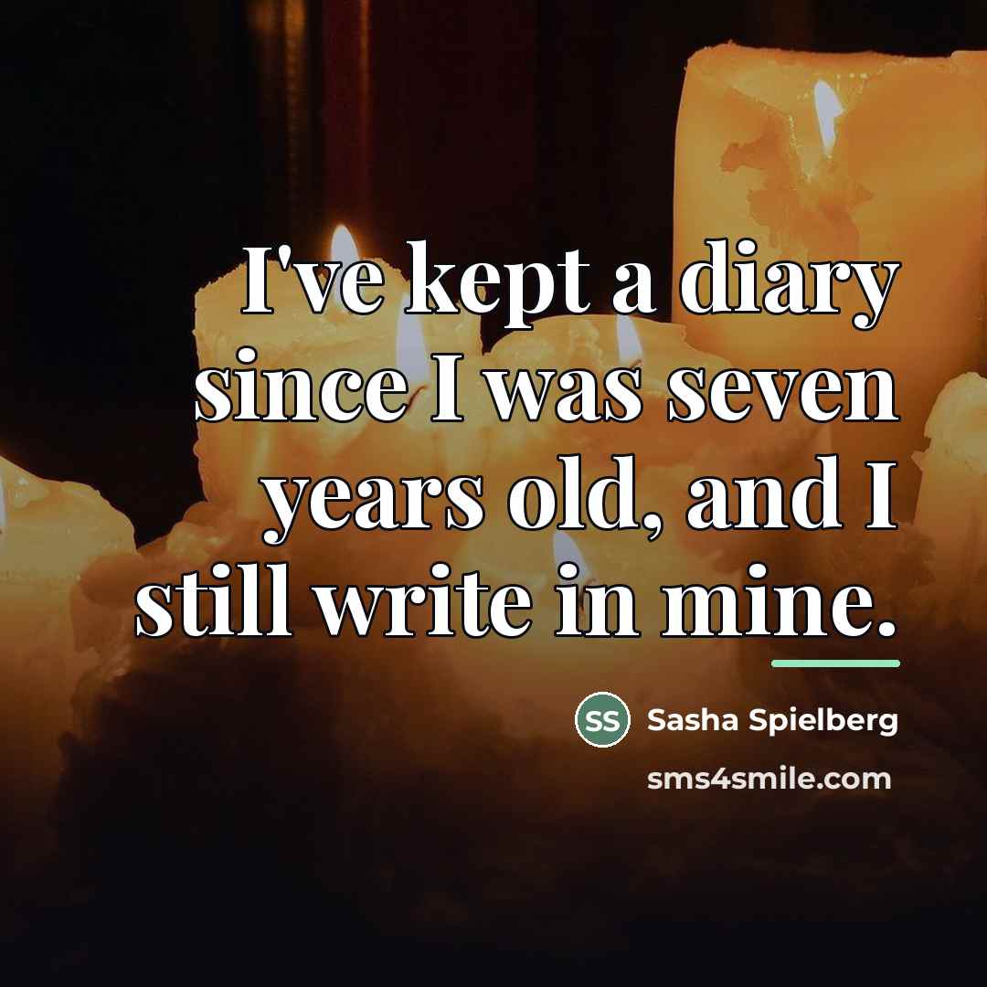 “I've kept a diary since I was seven years old,…” quote by Sasha Spielberg