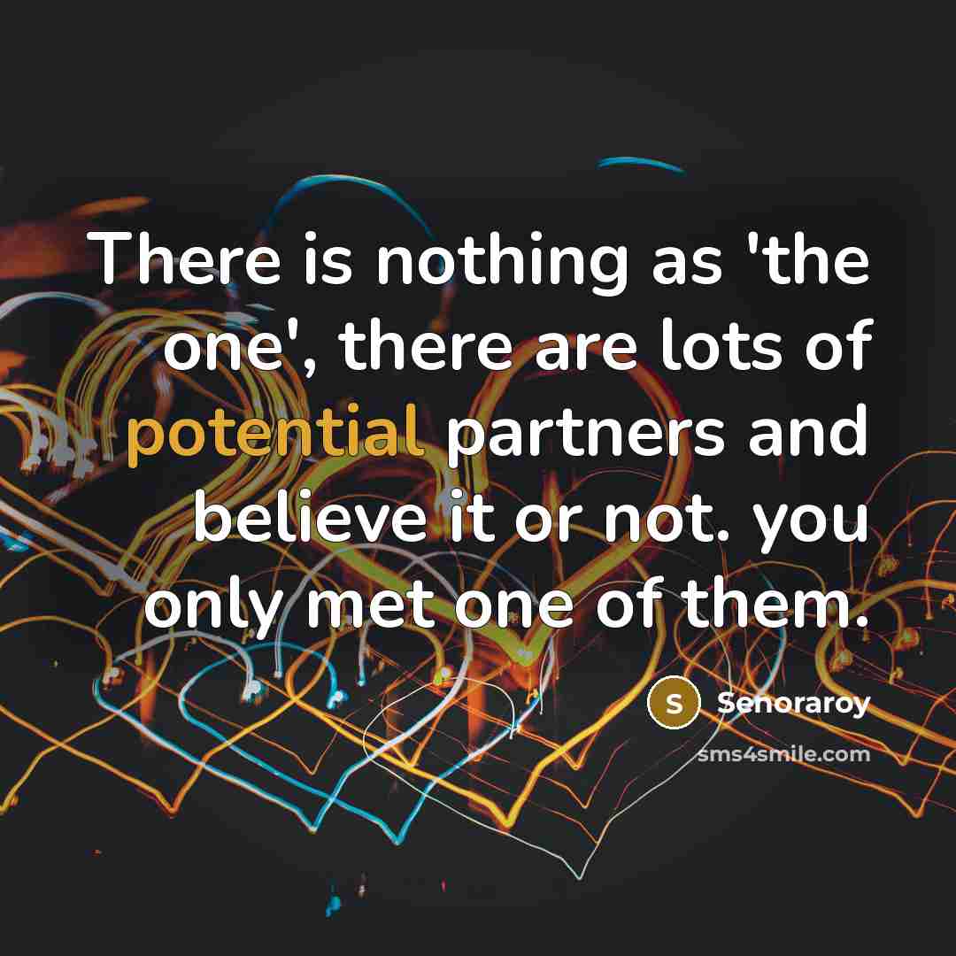 “There is nothing as 'the one', there are lots of…” quote by Senoraroy