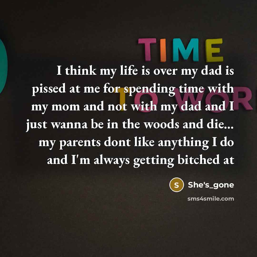 “I think my life is over my dad is pissed…” quote by She's_gone