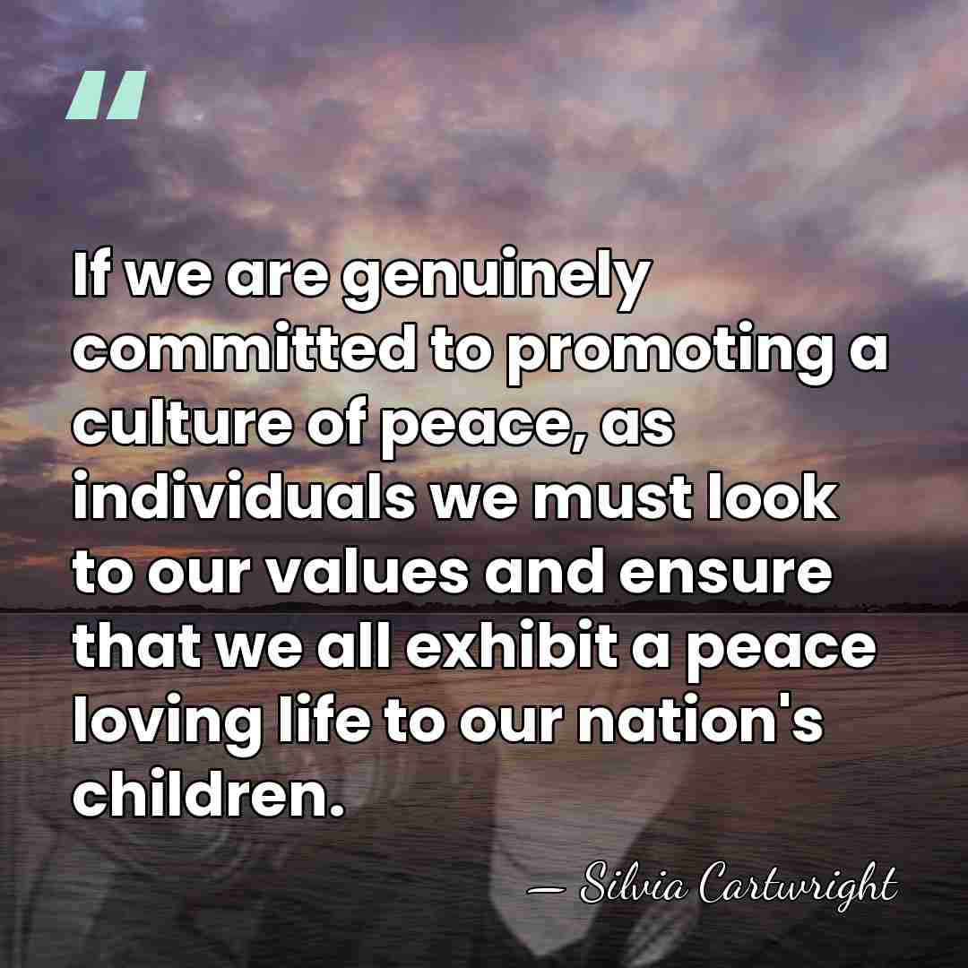 If we are genuinely committed to promoting a culture of peace, as&hellip; - Silvia Cartwright