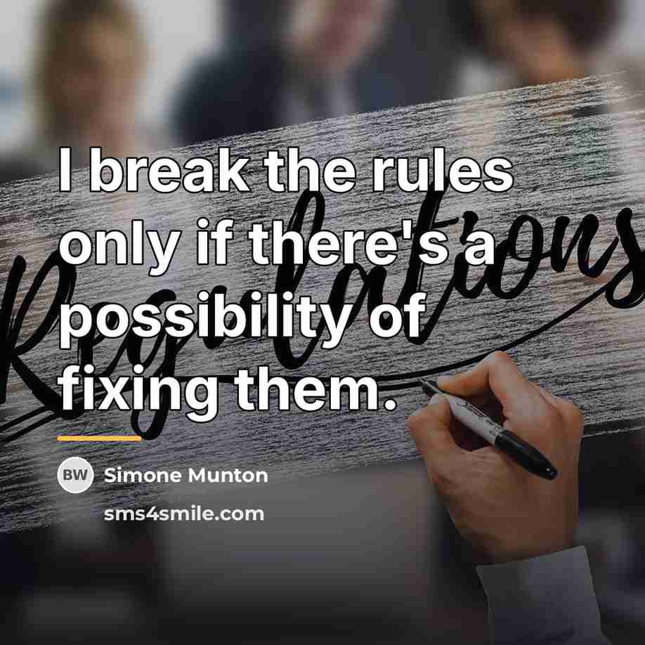 “I break the rules only if there's a possibility of…” quote by Simone Munton
