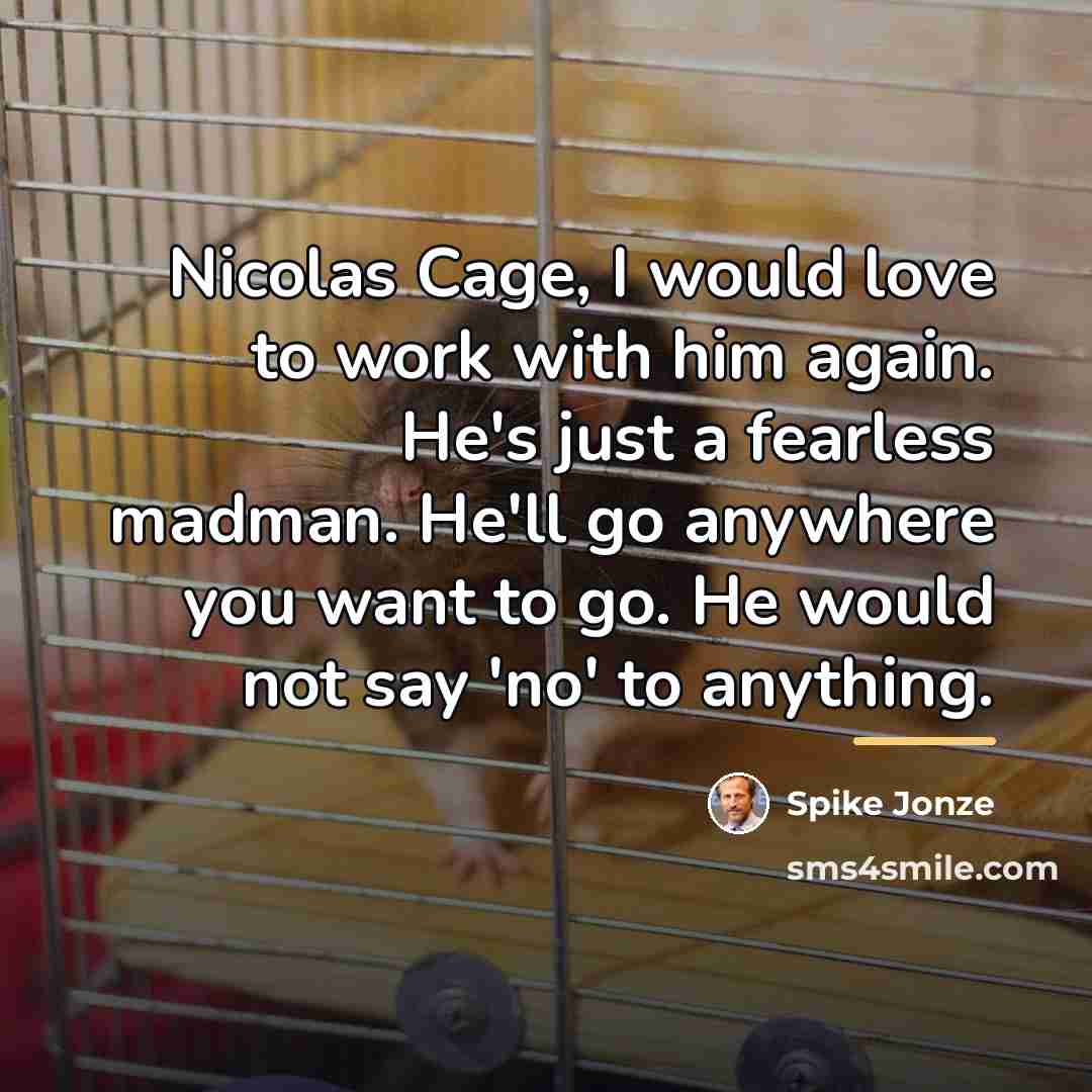 “Nicolas Cage, I would love to work with him again.…” quote by Spike Jonze