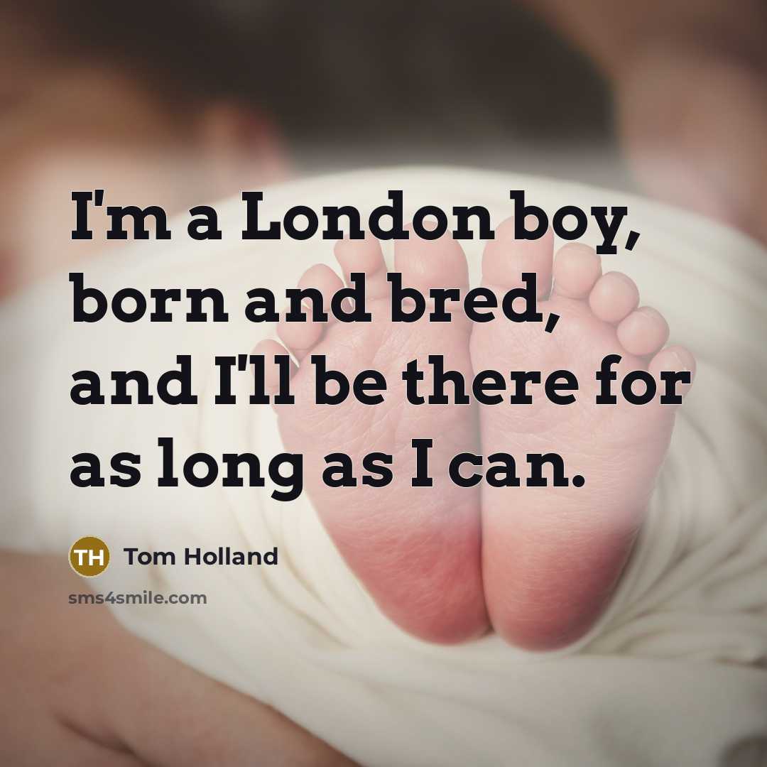“I'm a London boy, born and bred, and I'll be…” quote by Tom Holland