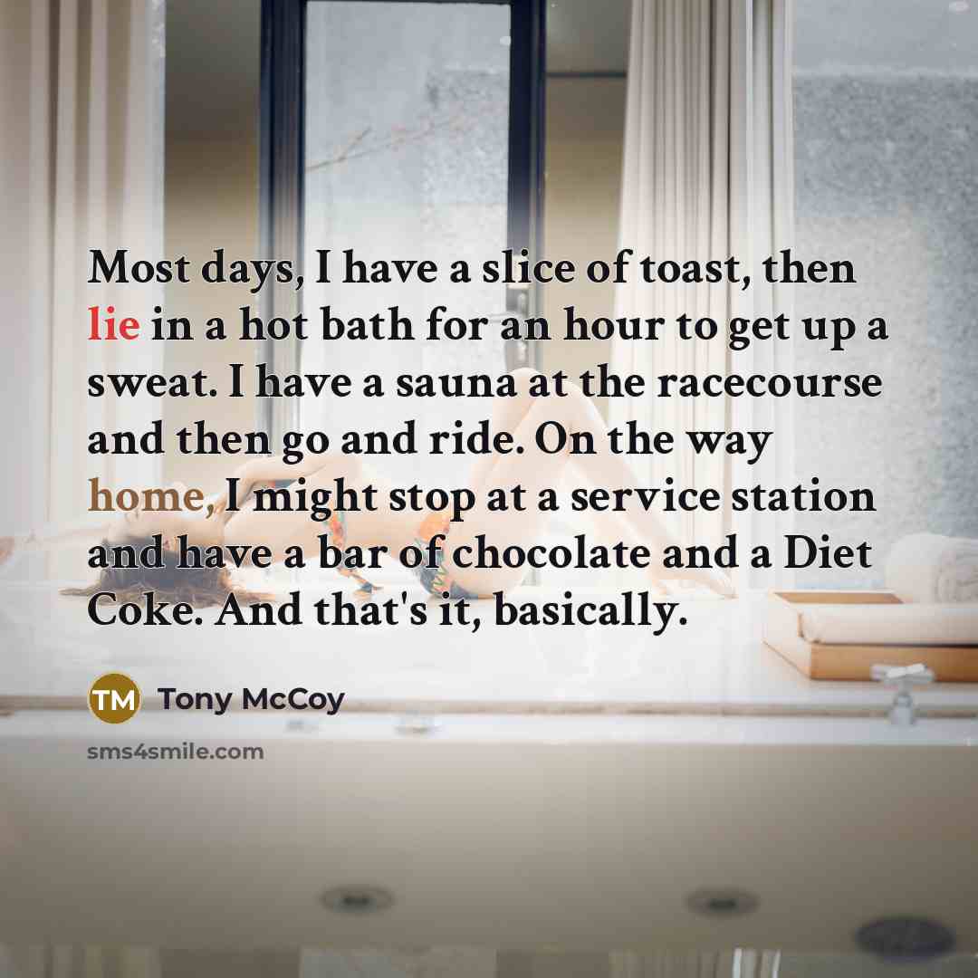 “Most days, I have a slice of toast, then lie…” quote by Tony McCoy