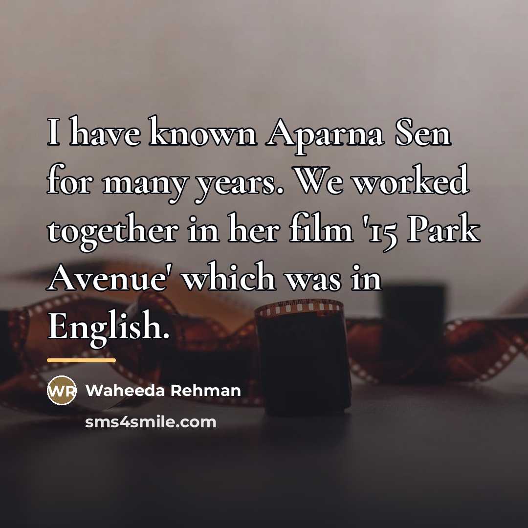 “I have known Aparna Sen for many years. We worked…” quote by Waheeda Rehman