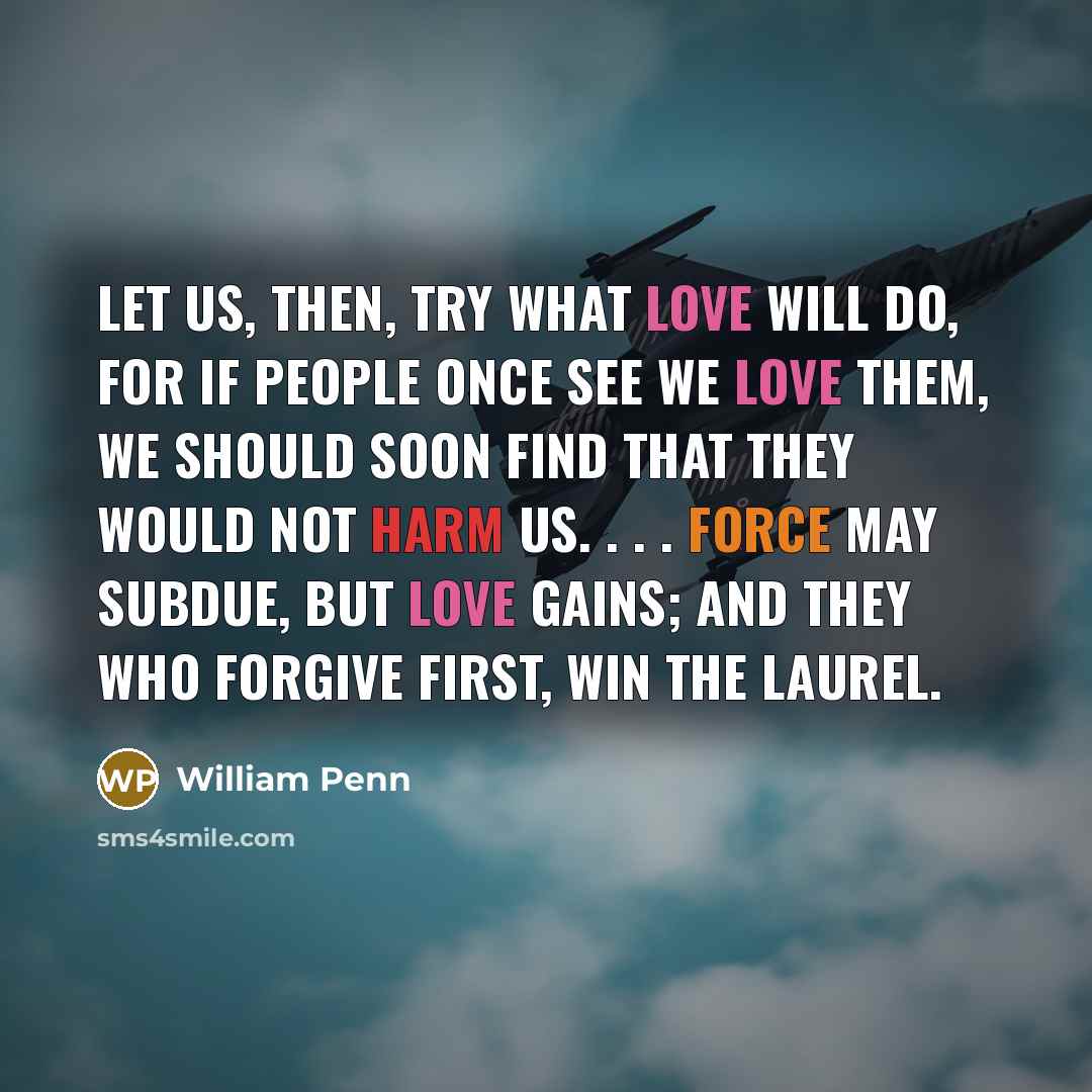 “Let us, then, try what love will do, for if…” quote by William Penn