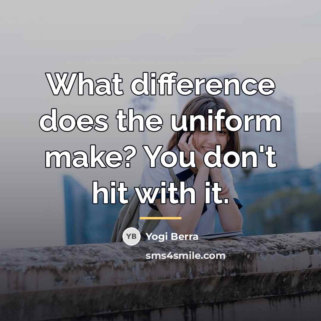 “What difference does the uniform make? You don't hit with…” quote by Yogi Berra