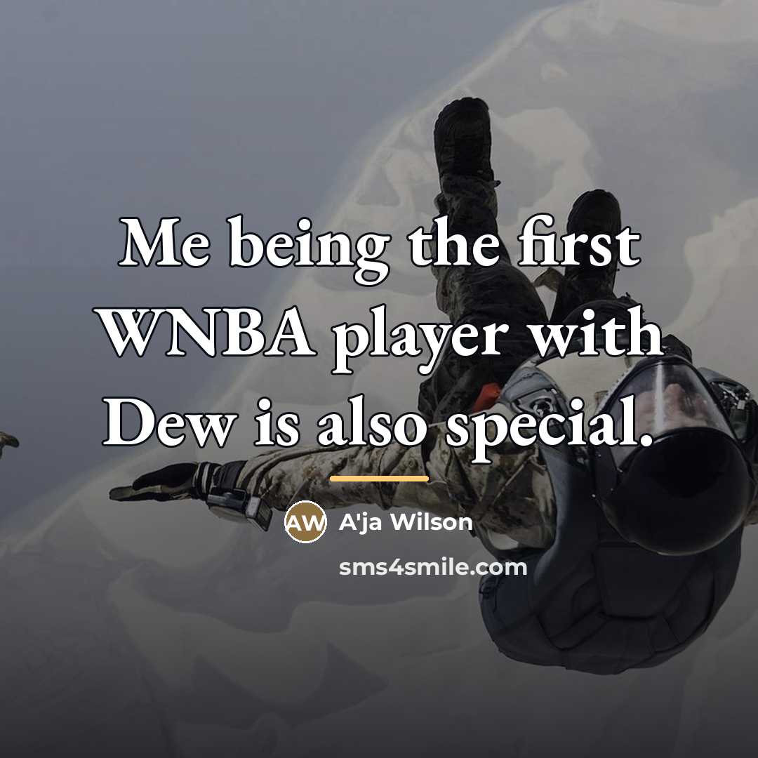 “Me being the first WNBA player with Dew is also…” quote by A'ja Wilson