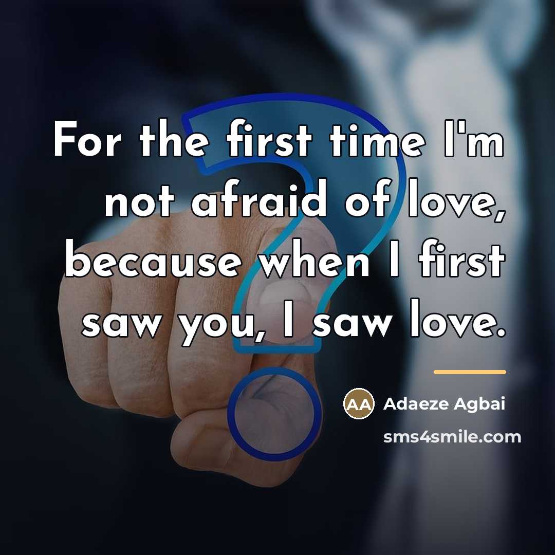 “For the first time I'm not afraid of love, because…” quote by Adaeze Agbai