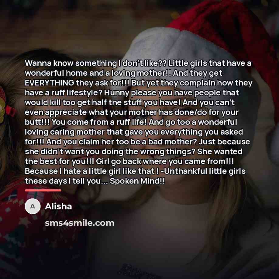“Wanna know something I don't like?? Little girls that have…” quote by Alisha