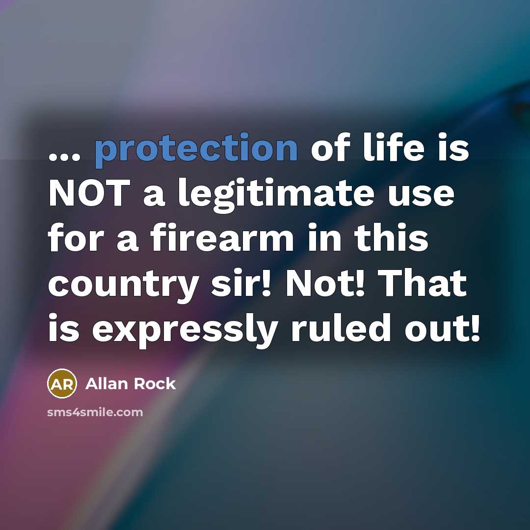 “... protection of life is NOT a legitimate use for…” quote by Allan Rock