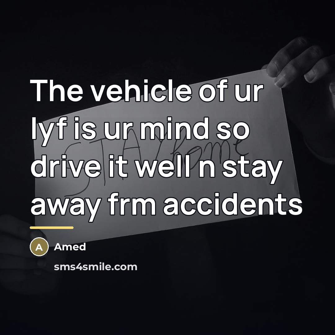 “The vehicle of ur lyf is ur mind so drive…” quote by Amed
