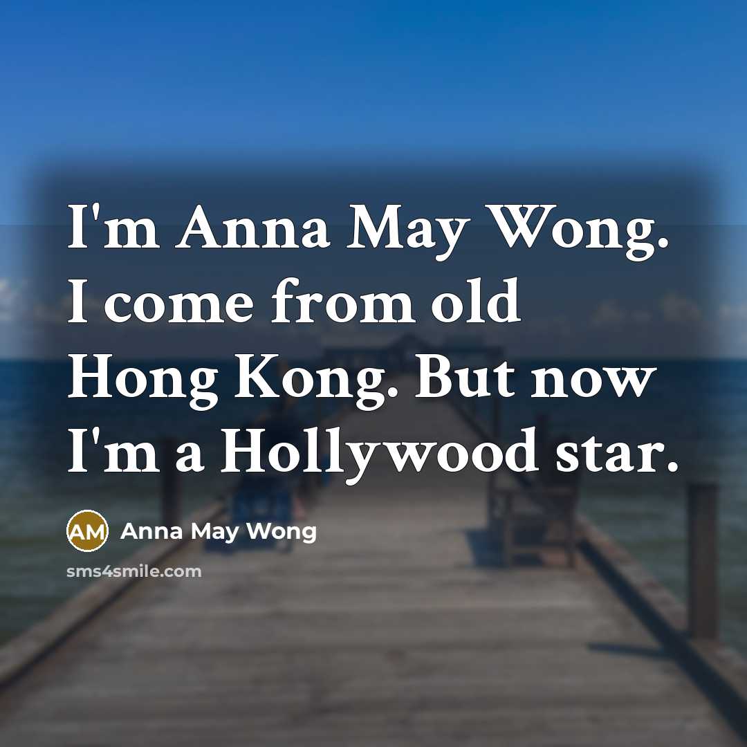 “I'm Anna May Wong. I come from old Hong Kong.…” quote by Anna May Wong
