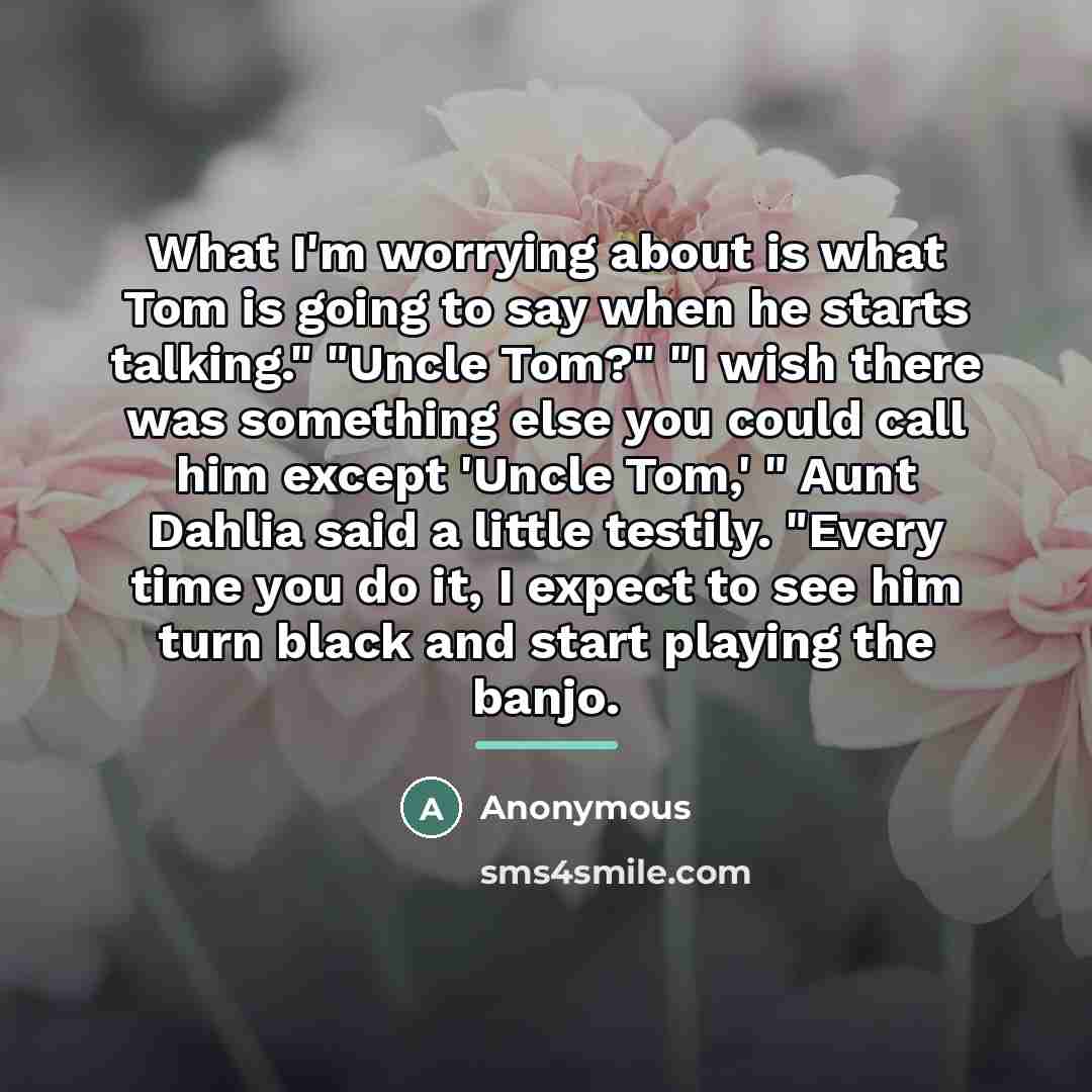 “What I'm worrying about is what Tom is going to…” quote by Anonymous