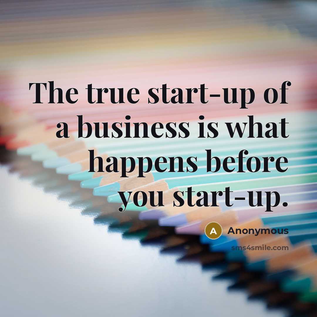 “The true start-up of a business is what happens before…” quote by Anonymous