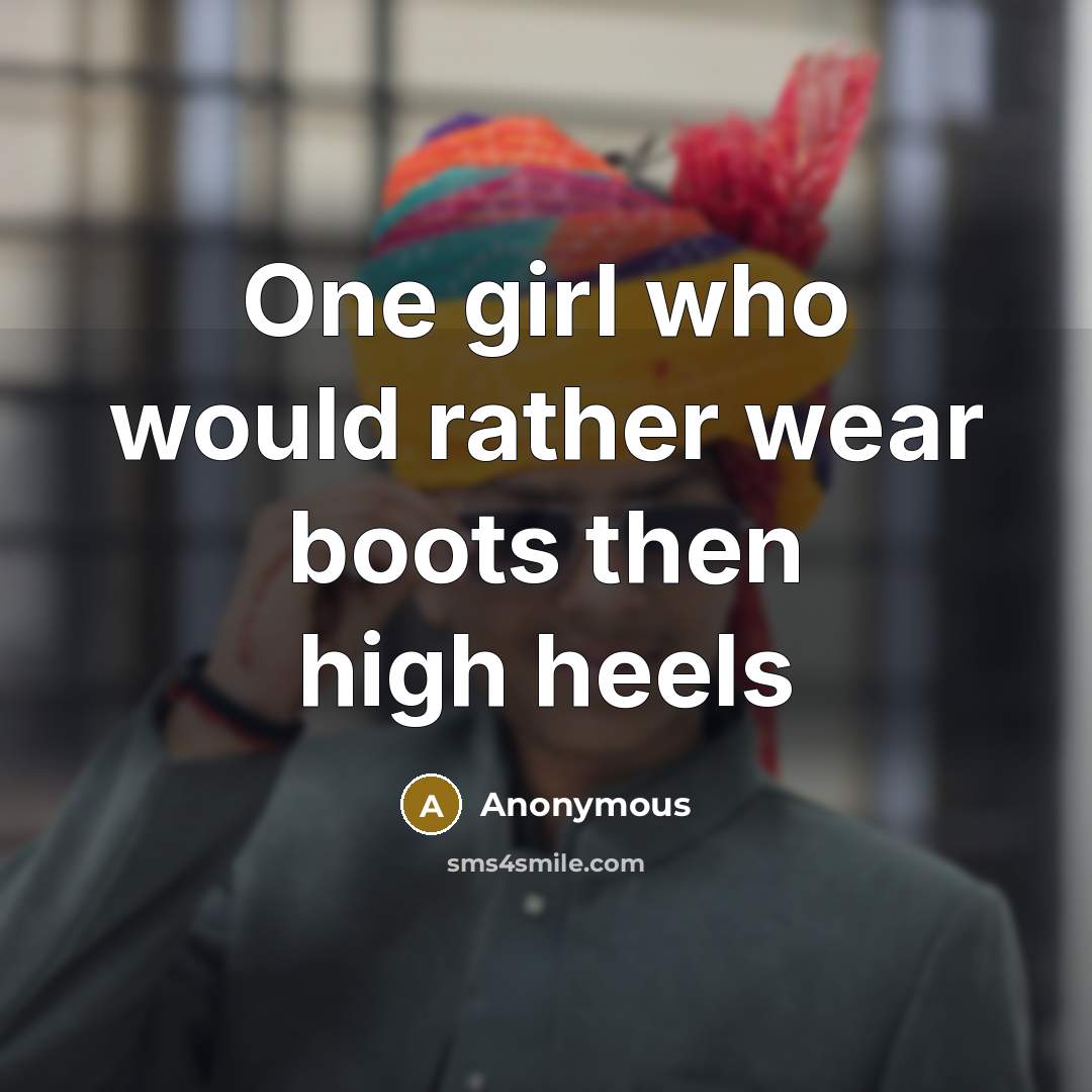 “One girl who would rather wear boots then high heels” quote by Anonymous