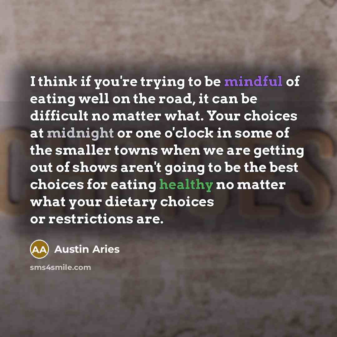 “I think if you're trying to be mindful of eating…” quote by Austin Aries
