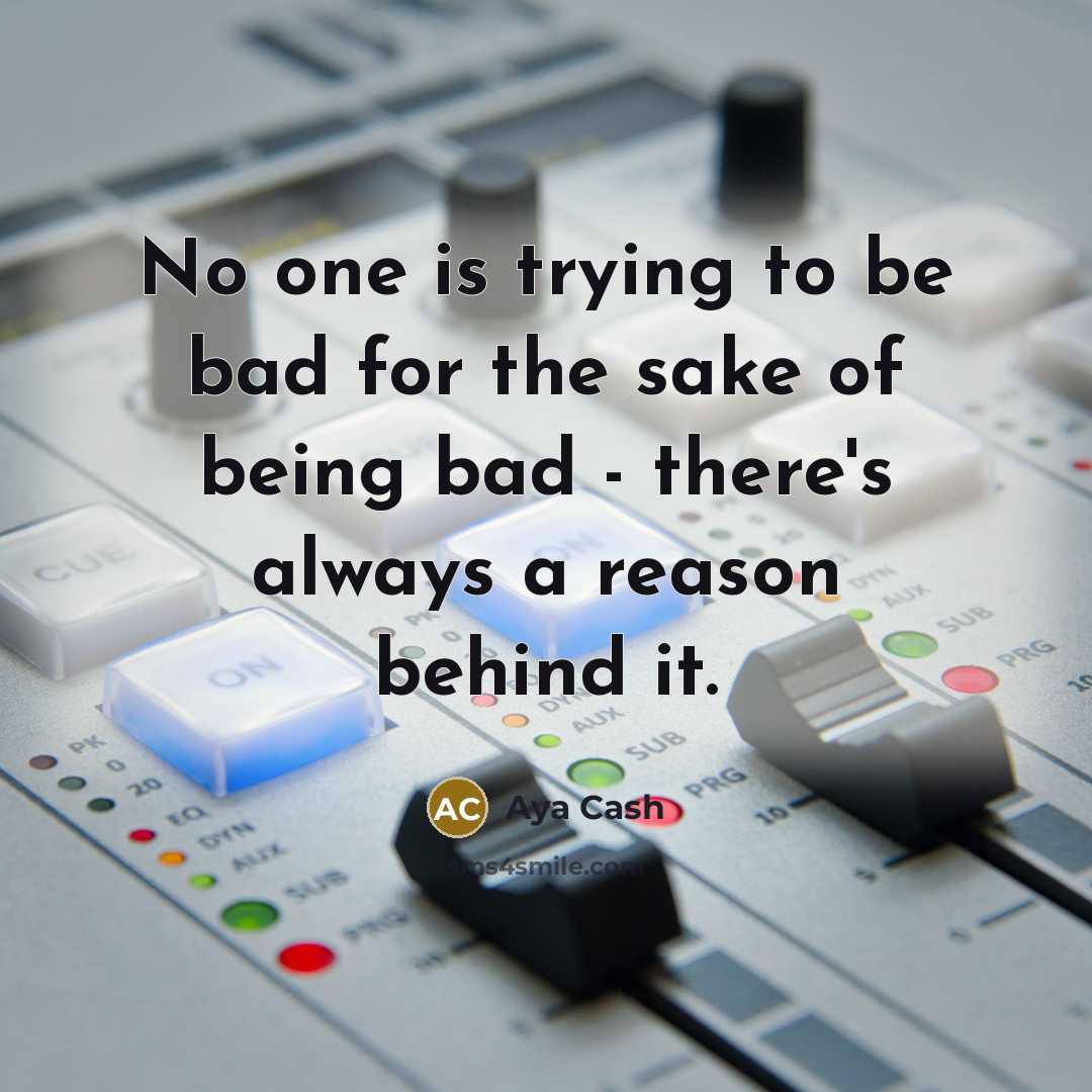 “No one is trying to be bad for the sake…” quote by Aya Cash