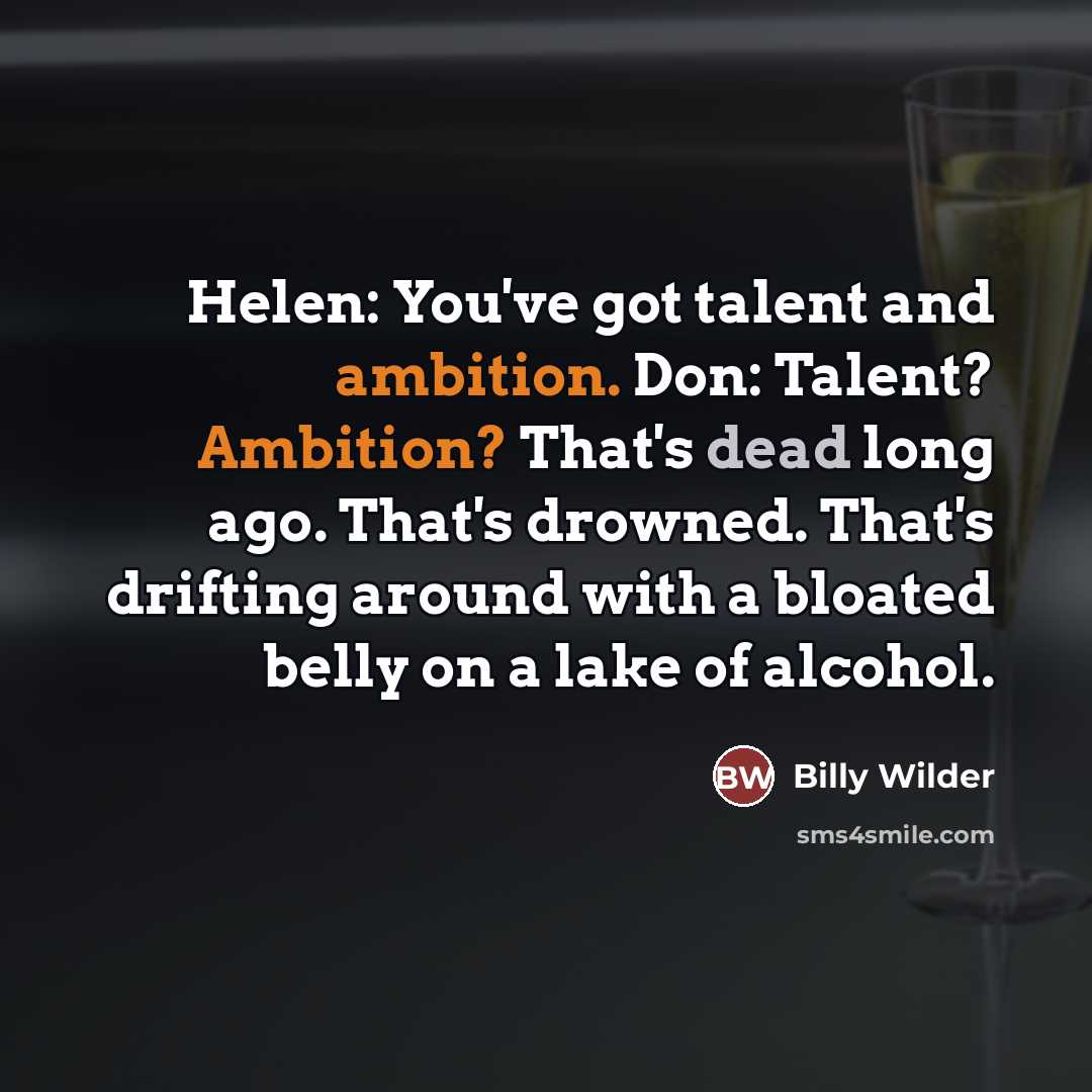 “Helen: You've got talent and ambition. Don: Talent? Ambition? That's…” quote by Billy Wilder