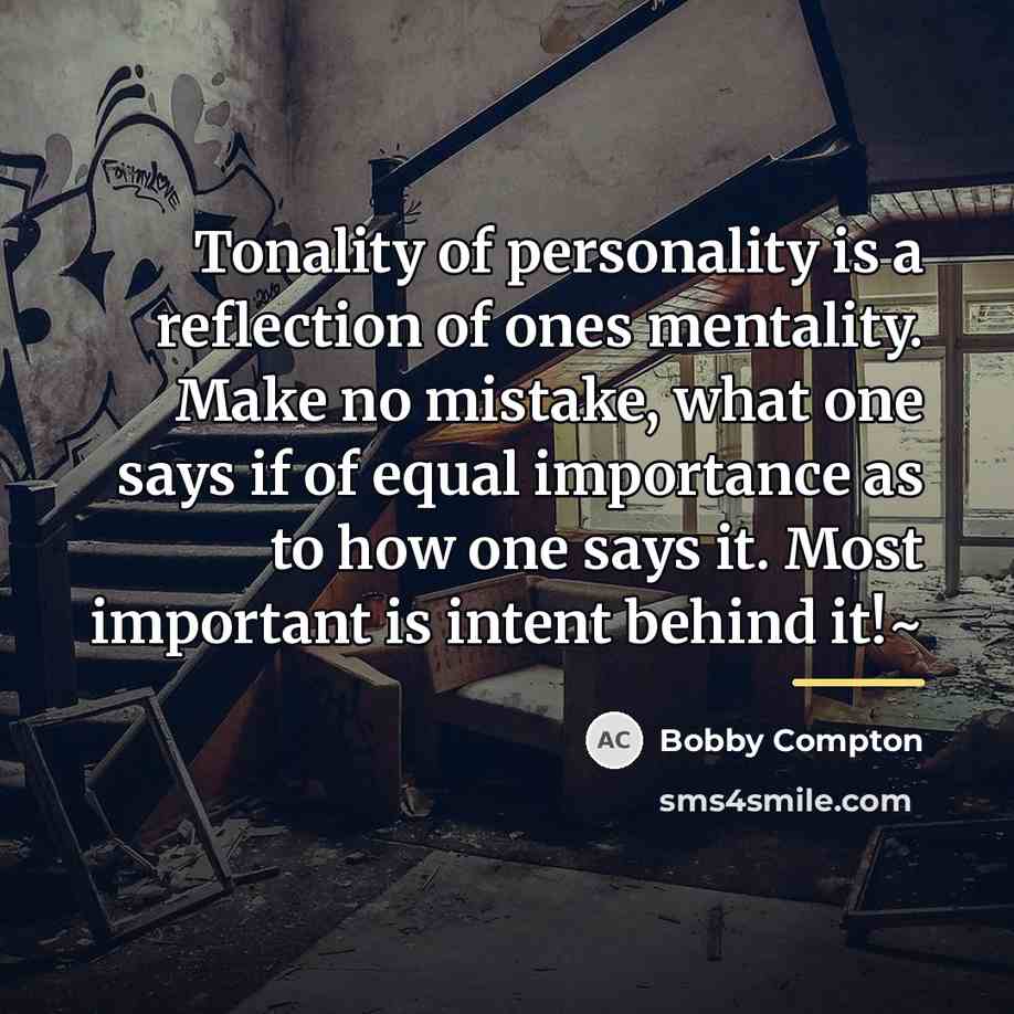“Tonality of personality is a reflection of ones mentality. Make…” quote by Bobby Compton