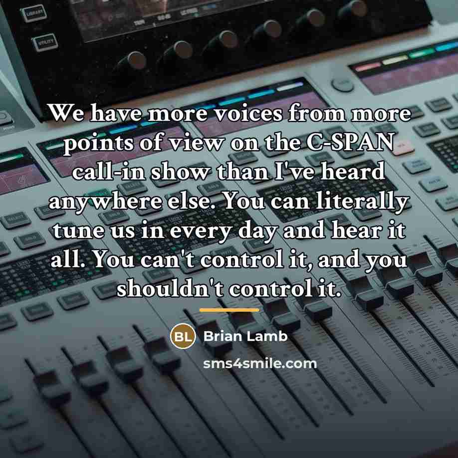 “We have more voices from more points of view on…” quote by Brian Lamb