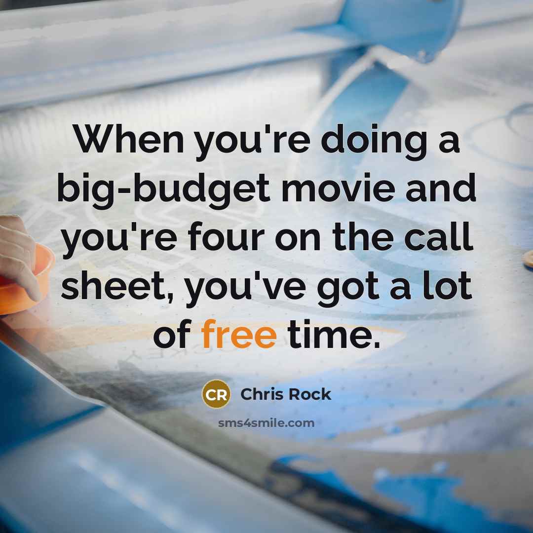 “When you're doing a big-budget movie and you're four on…” quote by Chris Rock